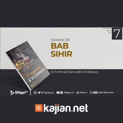 Ep. 28 : Bab. Sihir - K.H. Ahmad Zainuddin Al Banjary