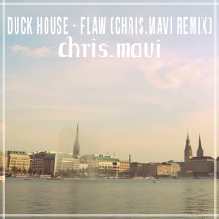 Duck House - Flaw (chris.mavi Remix)