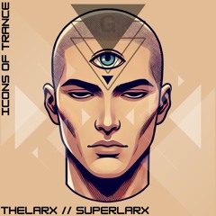 TheLarx Feat. SuperLarx - Icons Of Trance