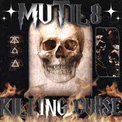 MUTIL8 - KILLING CURSE