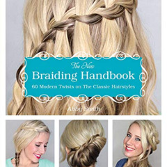 View PDF 🧡 The New Braiding Handbook: 60 Modern Twists on the Classic Hairstyle by