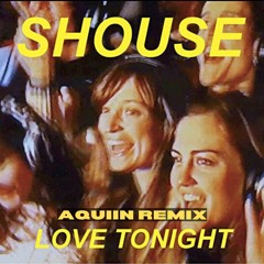 Shouse - Love Tonight (AQUIIN Remix)
