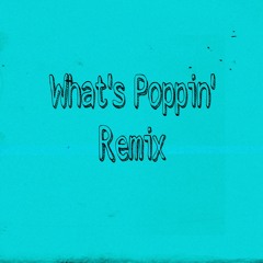 What's Poppin' (Remix)