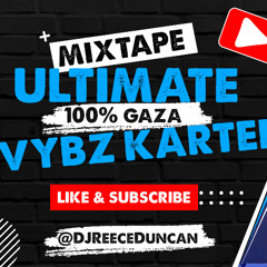 ULTIMATE VYBZ KARTEL MIXTAPE | 100% Gaza | 100% Dancehall | Mixed By @DJReeceDuncan