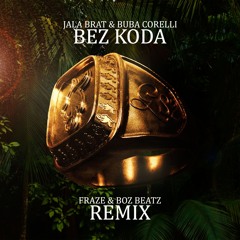Jala Brat & Buba Corelli - Bez Koda ( Fraze & Boz Beatz Remix )