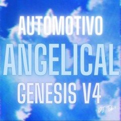AUTOMOTIVO ANGELICAL GENESIS V4 - DJ TSK.4