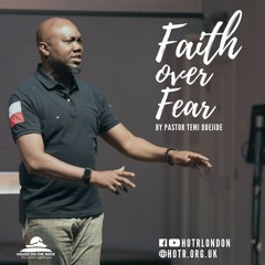 Faith over Fear - Pastor Temi Odejide - Sunday 17 Jan 2021