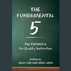 Read eBook [PDF] 📕 The Fundamental 5: The Formula for Quality Instruction     1st Edition Pdf Eboo