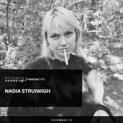 DifferentSound invites Nadia Struiwigh / Podcast #171