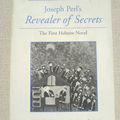 Get EBOOK 💏 Joseph Perl's Revealer Of Secrets: The First Hebrew Novel (Modern Hebrew