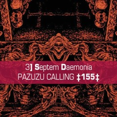 𝐒𝐞𝐩𝐭𝐞𝐦 𝐃𝐚𝐞𝐦𝐨𝐧𝐢𝐚 - Pazuzu Calling [155]