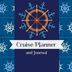Read pdf Cruise Planner and Journal: Nautical Anchor Captain's Wheel Themed Vacation Travel Notebook