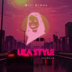 Will Armex - Lika Style (feat. Mary M)