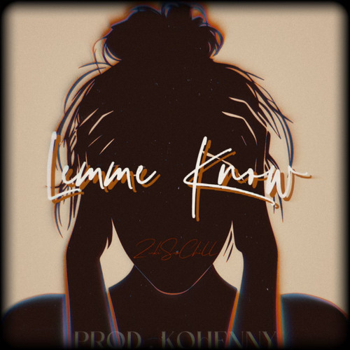 Lemme Know (prod. by KoHenny)
