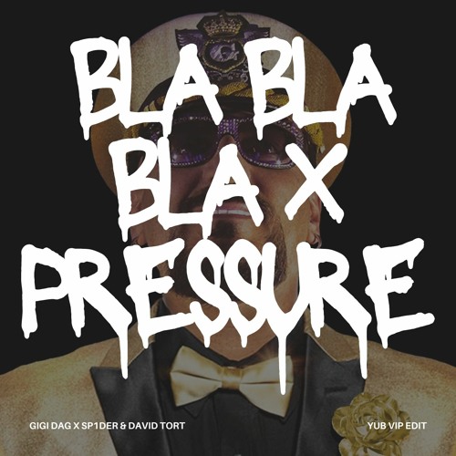 Gigi D'Agostino - Bla Bla Bla VS Pressure (YuB VIP Edit) [SUPPORTED BY VALENTINO KHAN]