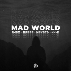 DJSM, Robbe & MEYSTA - Mad World (ft. Jule)