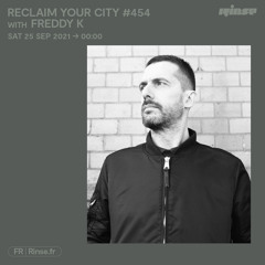 Reclaim Your City #454 avec Freddy K - 25 Septembre 2021