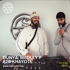 DUNYA: Medley P B2B Khayote - October 2024 - Sigil Radio