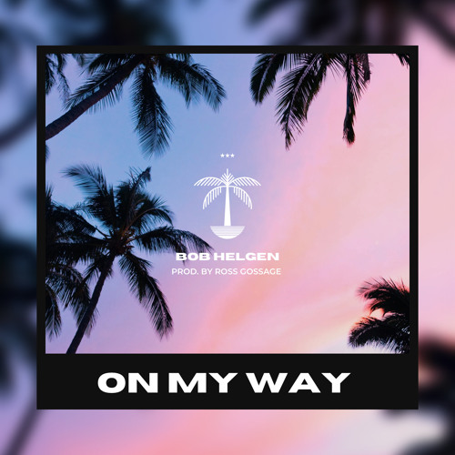 On My Way (Prod. By Ross Gossage)