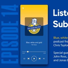 Blue, White and Gold Episode #14 - Cup Final Preview