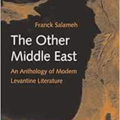 DOWNLOAD PDF 💖 The Other Middle East: An Anthology of Modern Levantine Literature by