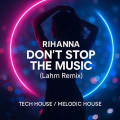 Rihanna – Don’t Stop the Music (Lahm Remix) | Tech House / Melodic House