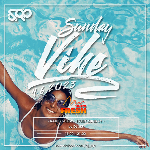 Stream SUNDAY VIBE 4.6.2023 - RADIO SHOW by DJ SRP (FRESH radio 103,6FM) by  DJ Srp | Listen online for free on SoundCloud