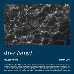 Felix Cartal, Emma Løv - dive /stay/