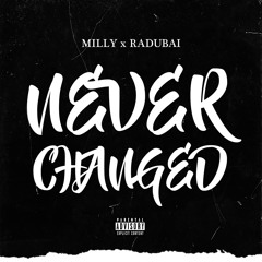Milly x Radubai - Never Changed