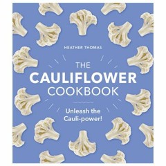 +KINDLE%= The Cauliflower Cookbook: Unleash the Cauli-power! (Heather Thomas)