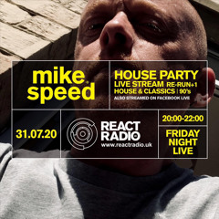 Mike Speed | React Radio Uk | 310720 | FNL | 8-10pm | House Party Stream +1 Re-Run | 90’s | Show 82