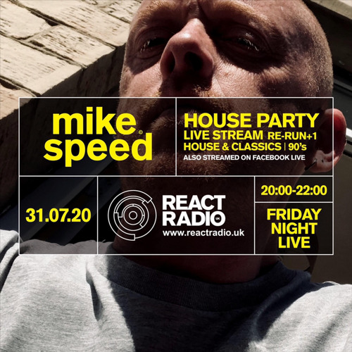 Mike Speed | React Radio Uk | 310720 | FNL | 8-10pm | House Party Stream +1 Re-Run | 90’s | Show 82