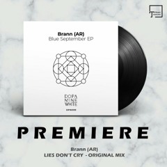 PREMIERE: Brann (AR) - Lies Don't Cry (Original Mix) [DOPAMINE WHITE]