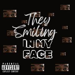 They Smiling In My Face (Prod By.Terrell J Harris)