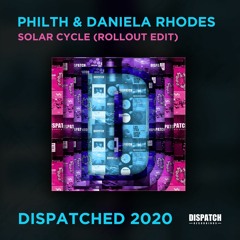 Philth & Daniela Rhodes - Solar Cycle (Rollout Edit) - Dispatched 2020 LP - OUT NOW