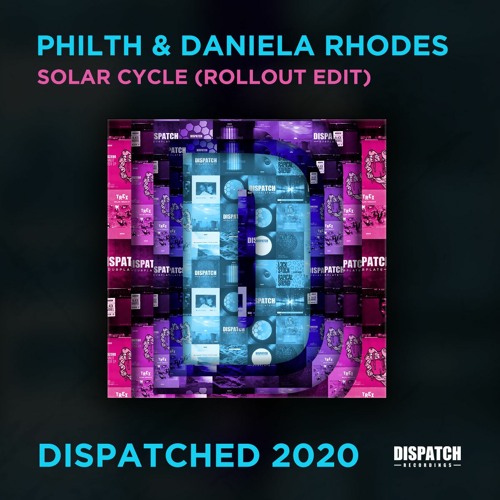 Philth & Daniela Rhodes - Solar Cycle (Rollout Edit) - Dispatched 2020 LP - OUT NOW
