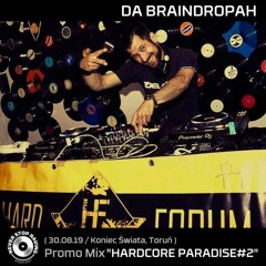 DA BRAINDROPAH / Promo Mix / "Hardcore Paradise#2" ( 30.08.19. Koniec Świata, Toruń )