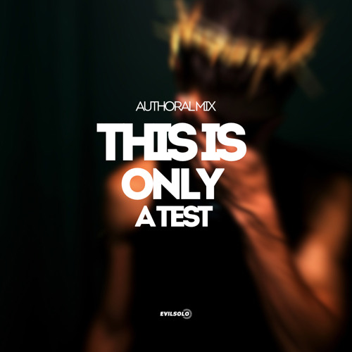 THIS IS ONLY A TEST - 100% AUTHORAL MIX (FREE DOWNLOAD)