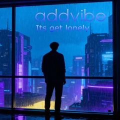 addvibe - Its gets lonely