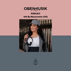 Obenmusik Podcast 056 By Macarronica (CH)