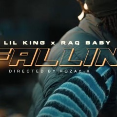 FALLIN - Lil King x Raq Baby
