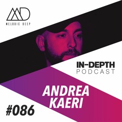 MELODIC DEEP IN DEPTH PODCAST #86 | ANDREA KAERI