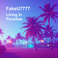 FakeU7777 - Living in Paradise [Free Download]