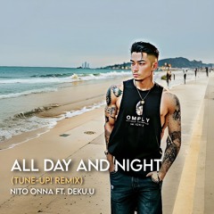 Nito-Onna - All Day And Night (Tune-Up! Remix)