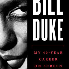 [DOWNLOAD] EPUB 📩 Bill Duke: My 40-Year Career on Screen and behind the Camera by  B