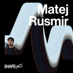 SHAPE+ Broadcast Series 09/25 w/ Matej Rusmir