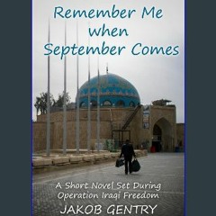 [PDF READ ONLINE] 📖 Remember Me when September Comes: A Short Novel Set During Operation Iraqi Fre