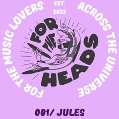 For The Heads 001 / JULES