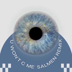 'U Won't C Me' SALMEN REMIX