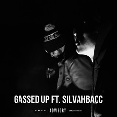 Gassed Up - Ft. Silvahbacc (Prod. Sanche Beats)